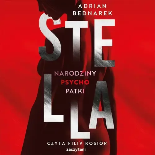 Adrian Bednarek - Stella. Narodziny psychopatki