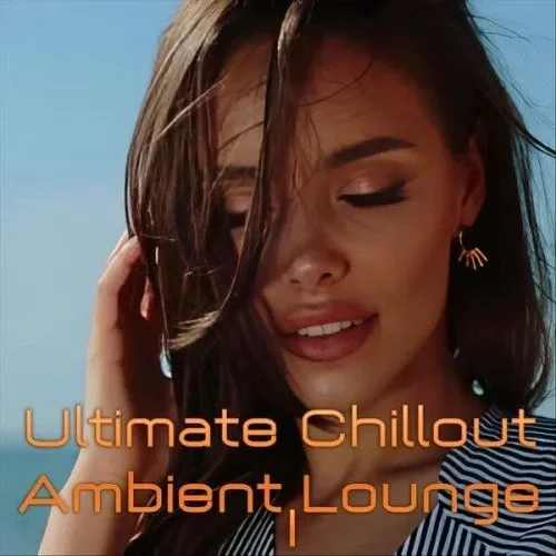 Ultimate Chillout Ambient Lounge I (2024)